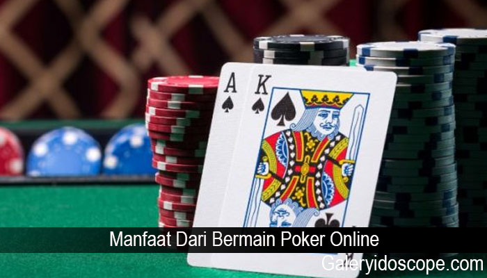 Manfaat Dari Bermain Poker Online