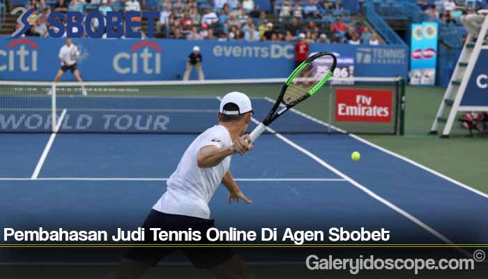 Pembahasan Judi Tennis Online Di Agen Sbobet