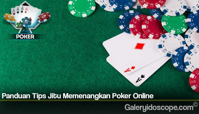 Panduan Tips Jitu Memenangkan Poker Online